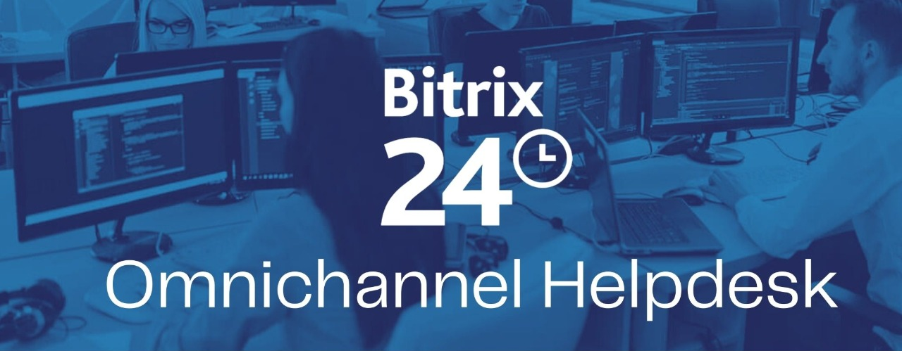 Mastering the Omnichannel Helpdesk in Bitrix24